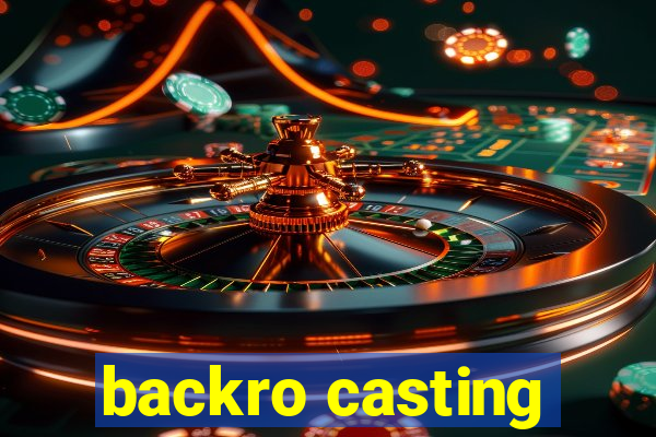 backro casting